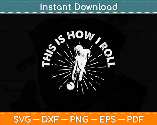 This Is How I Roll Bowling Svg Png Dxf Digital Cutting File