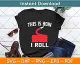 This Is How I Roll Gift For Fireman Fire Fighter Svg Png Dxf Digital Cutting File