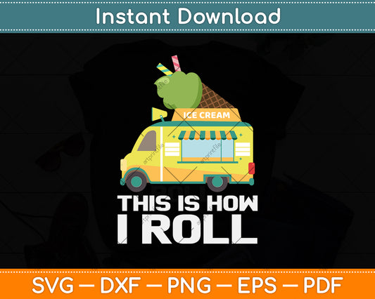 This Is How I Roll Ice Cream Svg Png Dxf Digital Cutting File