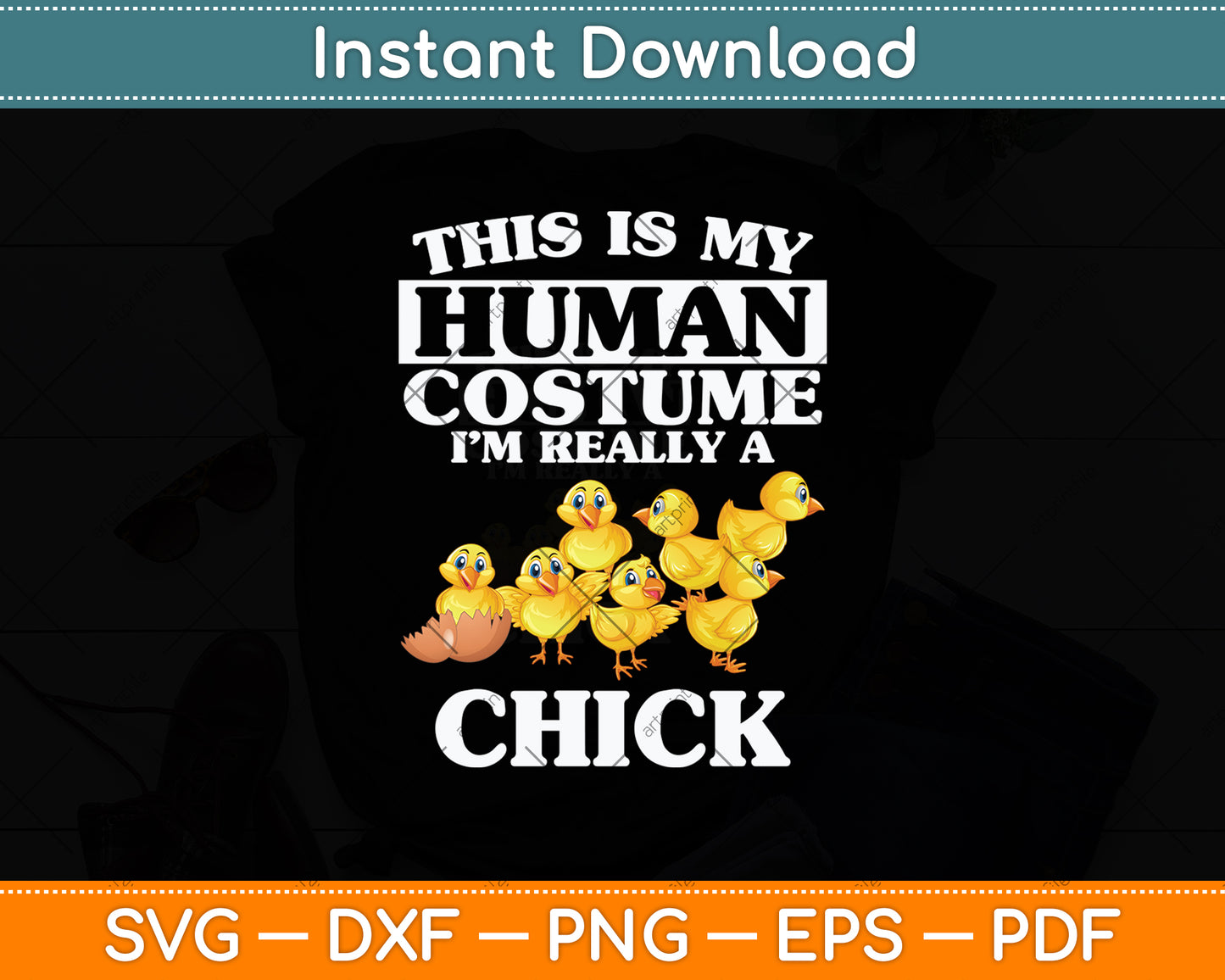 This Is My Human Costume I'm Really A Chick Chicken Svg Png Dxf Digital Cutting File