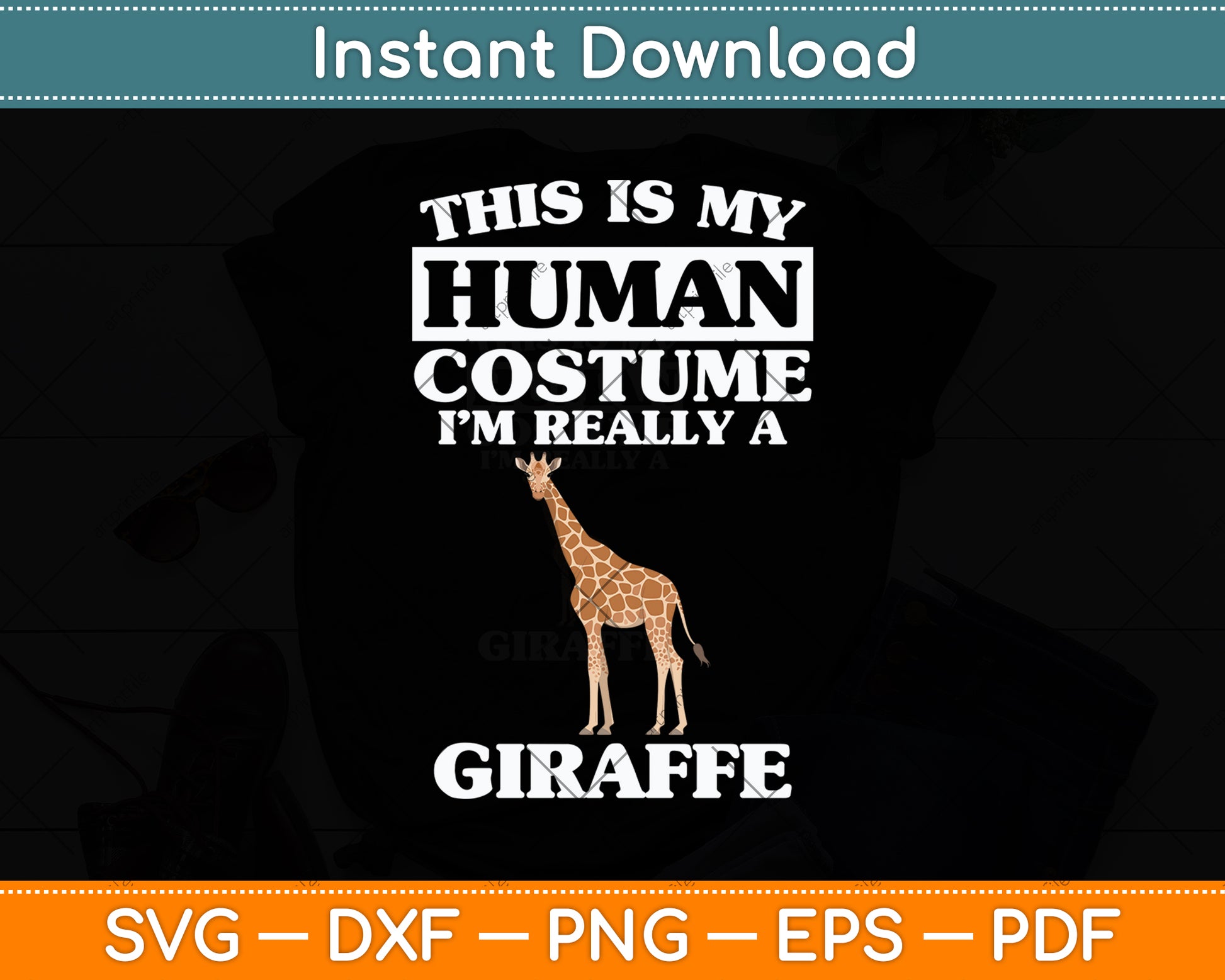 This Is My Human Costume I'm Really A Giraffe Funny Svg Png Dxf Digital Cutting File