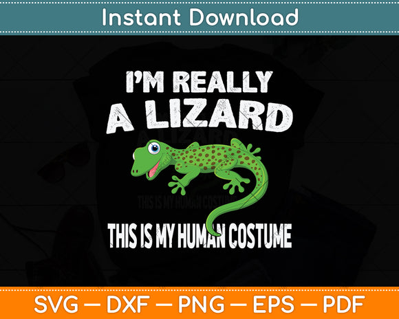 This Is My Human Costume I'm Really A Lizard Svg Png Dxf Digital Cutting File