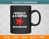 This Is My Human Costume I'm Really A Starfish Svg Png Dxf Digital Cutting File