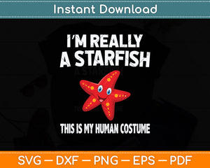 This Is My Human Costume I'm Really A Starfish Svg Png Dxf Digital Cutting File