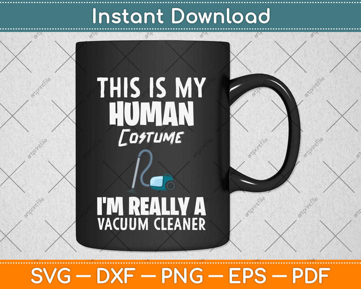 This Is My Human Costume I'm Really A Vacuum Cleaner Svg Png Dxf Digital Cutting File