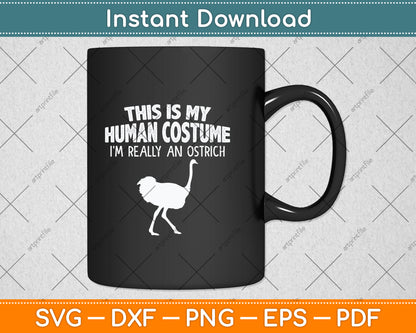 This Is My Human Costume I'm Really An Ostrich Funny Svg Png Dxf Digital Cutting File