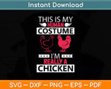 This Is My Human Costume I'm Really a Chicken Svg Png Dxf Digital Cutting File