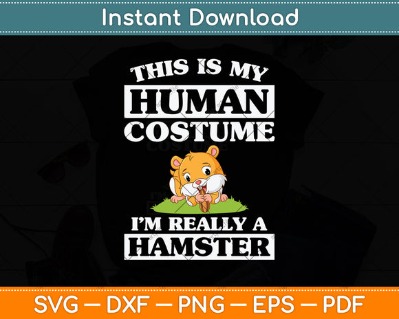 This Is My Human Costume I'm Really a Hamster Svg Png Dxf Digital Cutting File