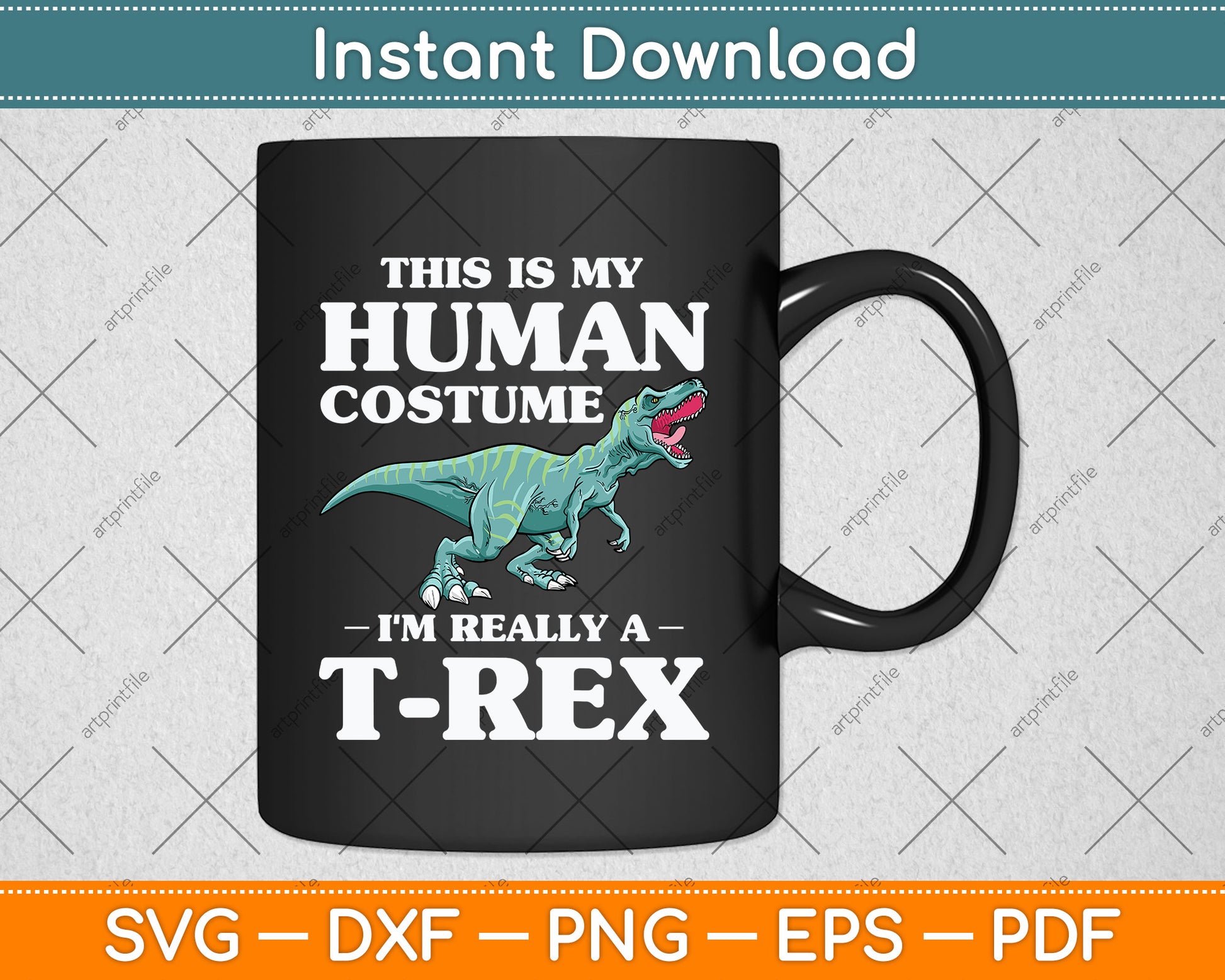 This Is My Human Costume I'm Really a T-Rex Svg Png Dxf Digital Cutting File