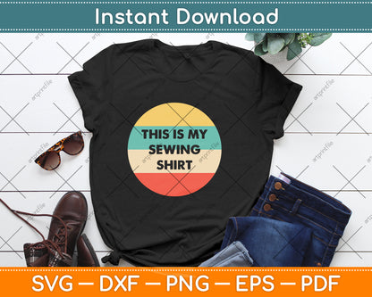 This Is My Sewing Shirt Svg Png Dxf Digital Cutting File