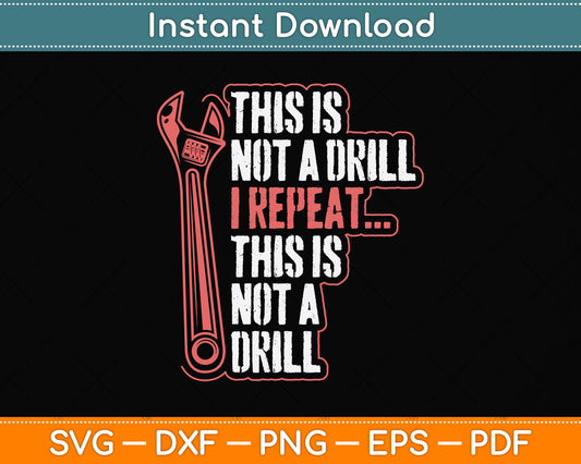 This Is Not A Drill I Repeat This Is Not A Drill Svg Png Dxf Digital Cutting File