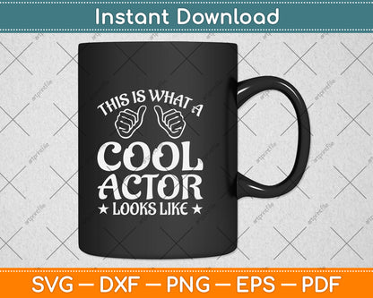 This Is What A Cool Actor Looks Like Drama Acting Lover Svg Png Dxf Cutting File