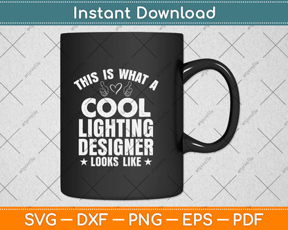 This Is What A Cool Lighting Designer Looks Like Svg Png Dxf Digital Cutting File