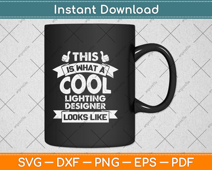 This Is What A Cool Lighting Designer Looks Like Svg Png Dxf Digital Cutting File