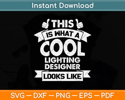 This Is What A Cool Lighting Designer Looks Like Svg Png Dxf Digital Cutting File