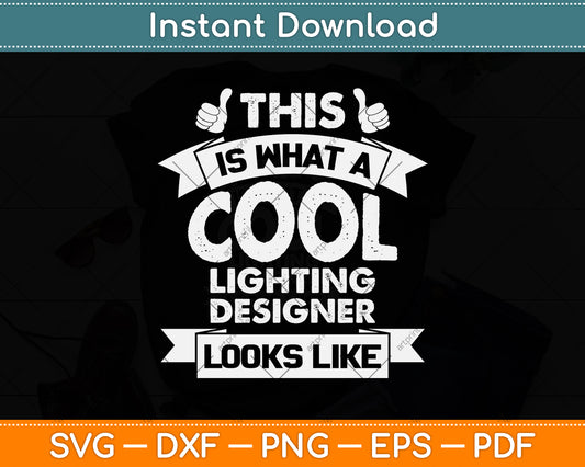 This Is What A Cool Lighting Designer Looks Like Svg Png Dxf Digital Cutting File