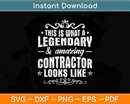 This Is What A Legendary & Amazing Contractor Svg Png Dxf Digital Cutting File