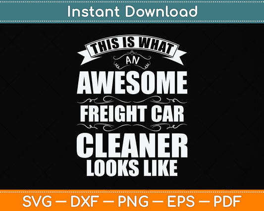 This Is What An Awesome Freight Car Cleaner Looks Like Svg Png Dxf Digital Cutting File