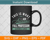 This Is What An Awesome Full Professor Looks Like Svg Png Dxf Digital Cutting File