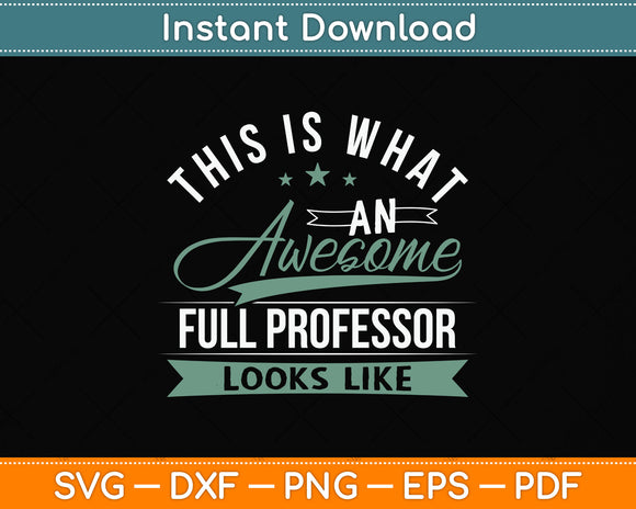 This Is What An Awesome Full Professor Looks Like Svg Png Dxf Digital Cutting File