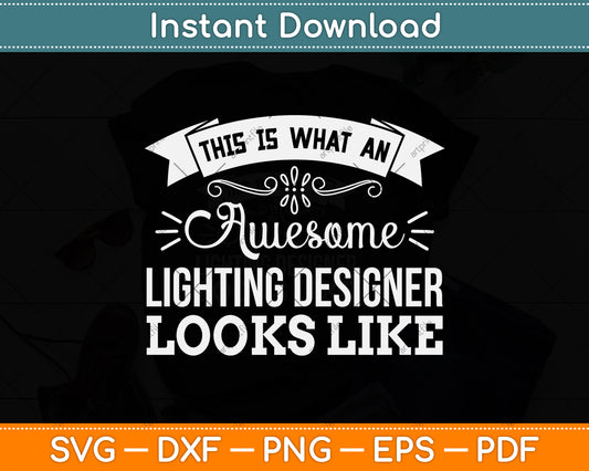 This Is What An Awesome Lighting Designer Looks Like Svg Png Dxf Digital Cutting File