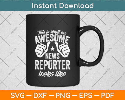 This Is What An Awesome News Reporter Looks Like Svg Png Dxf Digital Cutting File