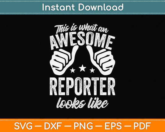 This Is What An Awesome Reporter Looks Like Svg Png Dxf Digital Cutting File