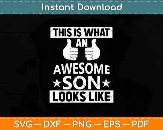 This Is What An Awesome Son Looks Like Svg Png Dxf Digital Cutting File