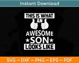 This Is What An Awesome Son Looks Like Svg Png Dxf Digital Cutting File