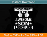 This Is What An Awesome Son Looks Like Svg Png Dxf Digital Cutting File