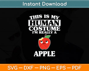 This Is my Human Costume I'm Really An Apple Funny Svg Png Dxf Digital Cutting File