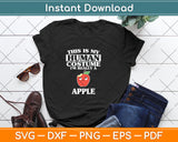 This Is my Human Costume I'm Really An Apple Funny Svg Png Dxf Digital Cutting File