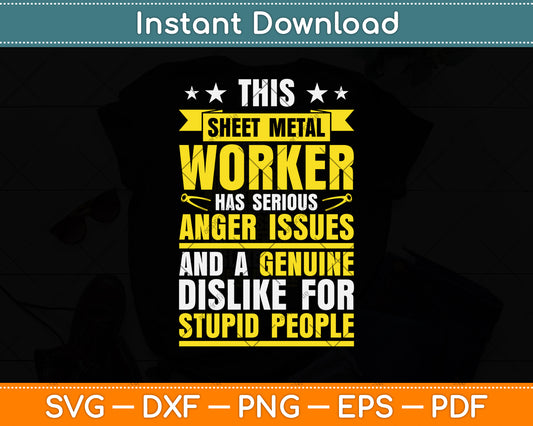This Sheet Metal Worker Has Serious Anger Issues And A Genuine Dislike For Stupid Svg Cutting File