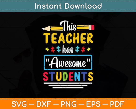 This Teacher Has Awesome Students Puzzle Autism Awareness Svg Png Dxf Cutting File