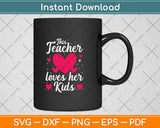 This Teacher Loves Her Kids School Teacher Svg Png Dxf Digital Cutting File