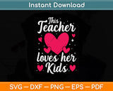 This Teacher Loves Her Kids School Teacher Svg Png Dxf Digital Cutting File