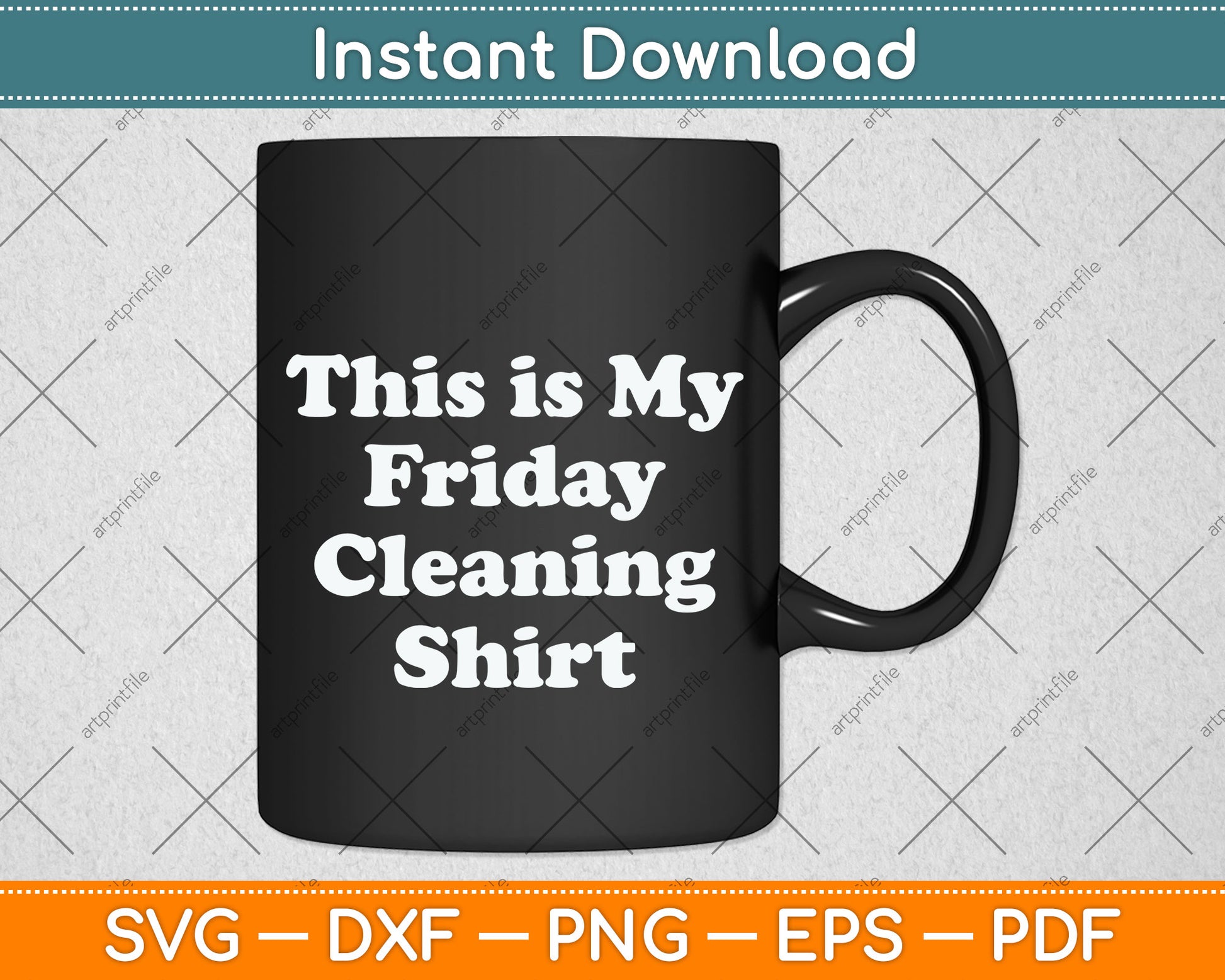 This is My Friday Cleaning Shirt Svg Png Dxf Digital Cutting File