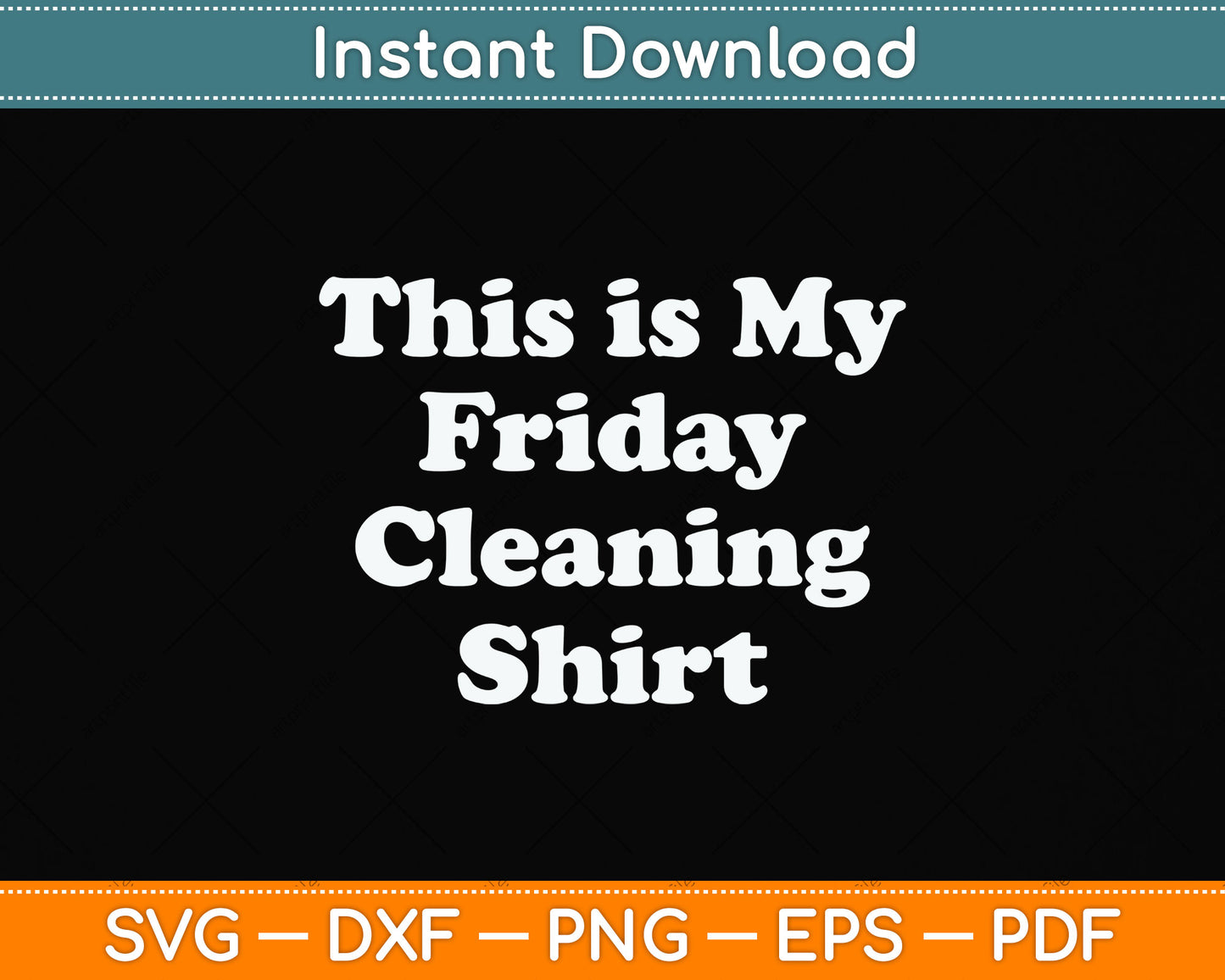 This is My Friday Cleaning Shirt Svg Png Dxf Digital Cutting File
