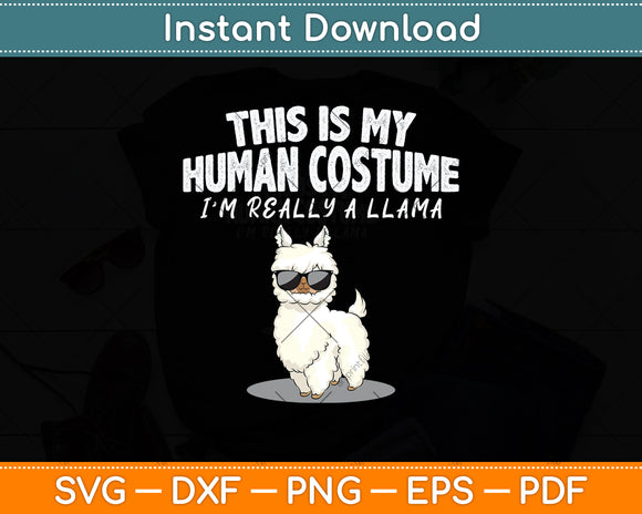 This is My Human Costume I'm Really A Llama Svg Png Dxf Digital Cutting File