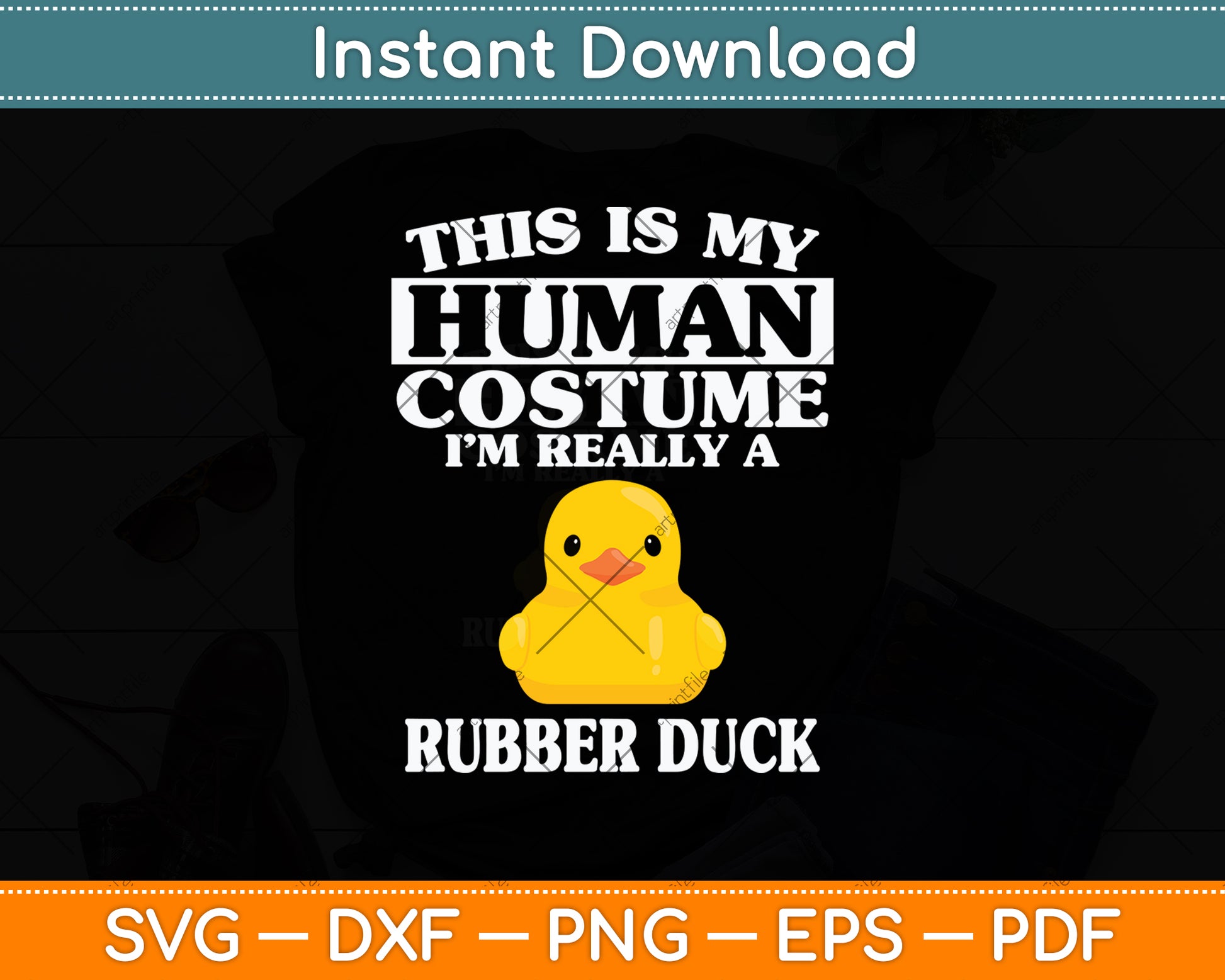 This is My Human Costume I'm Really A Rubber Duck Svg Png Dxf Digital Cutting File