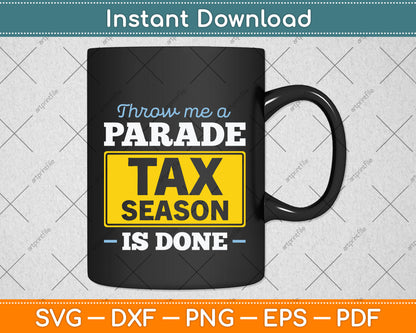 Throw Me A Parade Tax Season Is Done Tax Day Svg Png Dxf Digital Cutting File