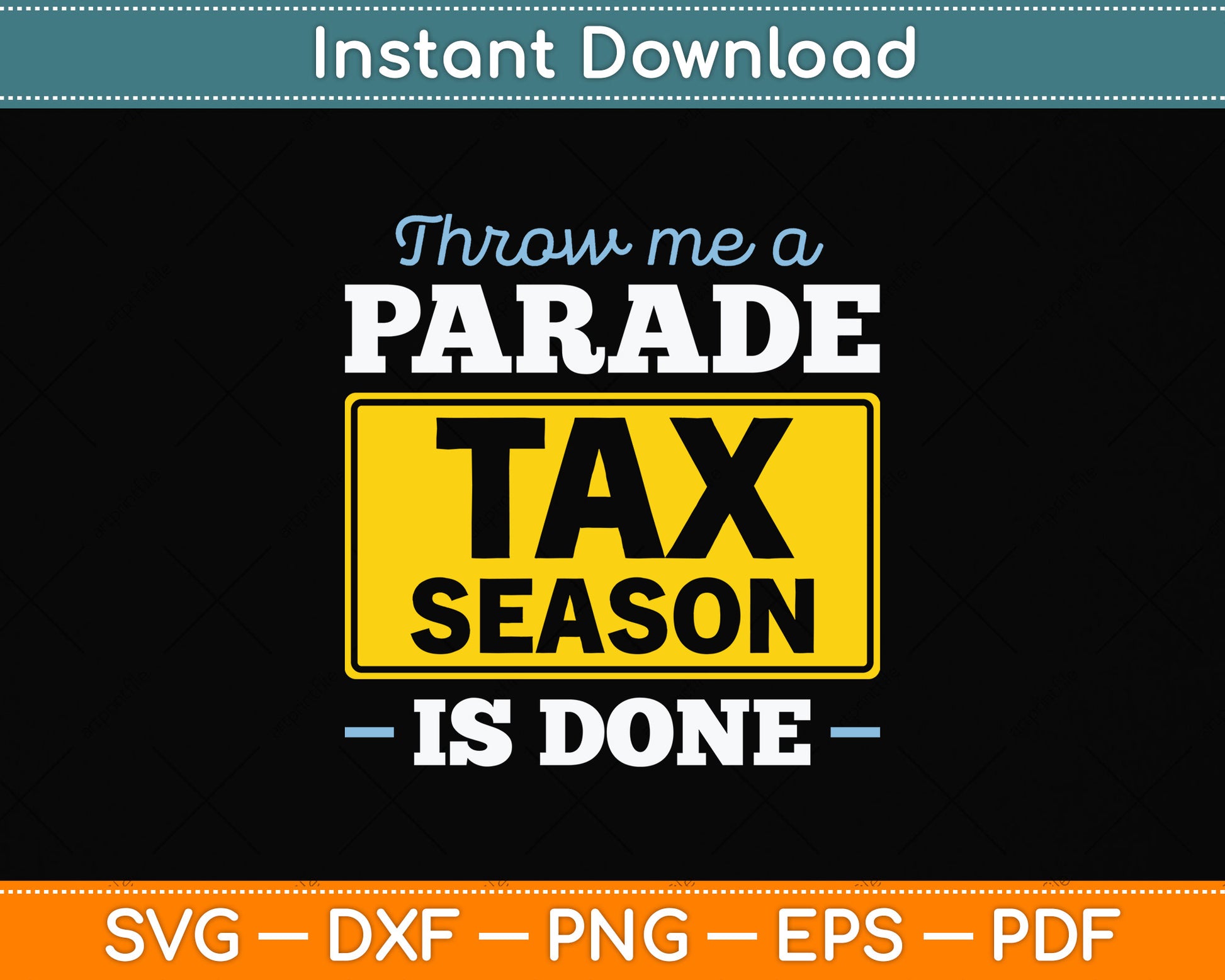 Throw Me A Parade Tax Season Is Done Tax Day Svg Png Dxf Digital Cutting File