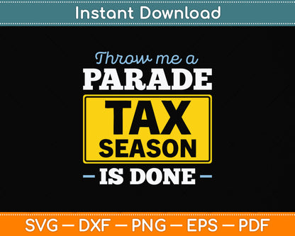 Throw Me A Parade Tax Season Is Done Tax Day Svg Png Dxf Digital Cutting File