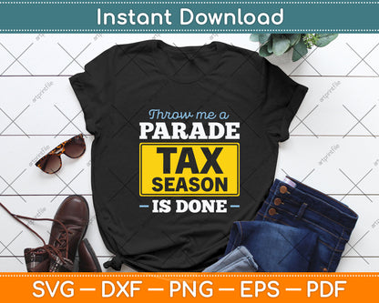 Throw Me A Parade Tax Season Is Done Tax Day Svg Png Dxf Digital Cutting File