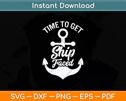 Time To Get Ship Faced Svg Png Dxf Digital Cutting File