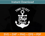 Time To Get Ship Faced Svg Png Dxf Digital Cutting File