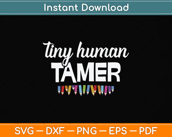 Tiny Human Tamer Teacher Or Mom Svg Png Dxf Digital Cutting File