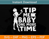 Tip Me Baby One More Time Waitress Waiter Svg Png Dxf Digital Cutting File