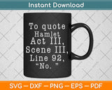 To Quote Hamlet Funny Literary Svg Png Dxf Digital Cutting File