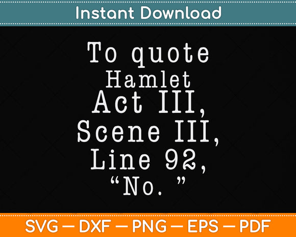 To Quote Hamlet Funny Literary Svg Png Dxf Digital Cutting File